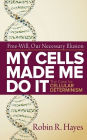 My Cells Made Me Do It