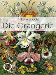 Title: Die Orangerie, Author: Nike Mangold