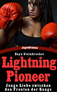 Title: Lightning Pioneer: Junge Liebe zwischen den Fronten der Gangs, Author: Enya Steinbrecher