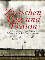 Title: Zwischen Tag und Traum, Author: Marina Scheske