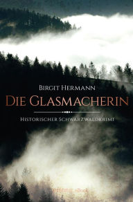 Title: Die Glasmacherin, Author: Birgit Hermann