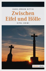 Title: Zwischen Eifel und Hölle, Author: Hans Jürgen Sittig