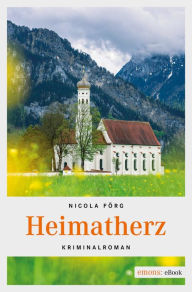 Title: Heimatherz: Kriminalroman, Author: Nicola Förg