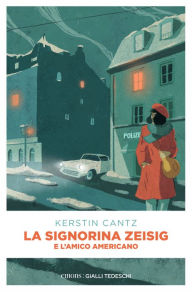 Title: La signorina Zeisig e l'amico americano, Author: Kerstin Cantz