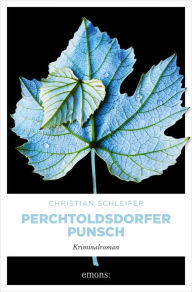 Title: Perchtoldsdorfer Punsch: Kriminalroman, Author: Christian Schleifer