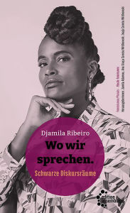 Title: Wo wir sprechen: Schwarze Diskursräume, Author: Djamila Ribeiro