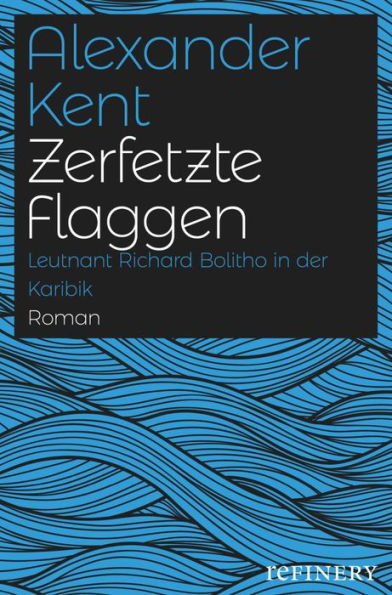 Zerfetzte Flaggen: Leutnant Richard Bolitho in der Karibik