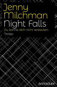 Title: Night Falls. Du kannst dich nicht verstecken: Thriller, Author: Jenny Milchman
