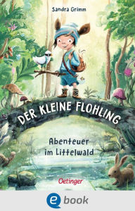Title: Der kleine Flohling 1. Abenteuer im Littelwald, Author: Sandra Grimm