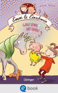 Title: Emmi & Einschwein 3. Ganz vorn mit Horn!, Author: Anna Böhm