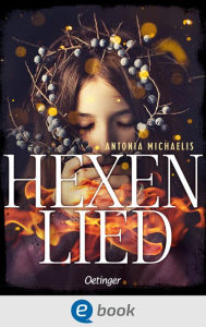 Title: Hexenlied: Außergewöhnlicher Roman über Außenseiter und gefährliche Gruppendynamiken, Author: Antonia Michaelis