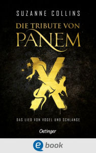 Title: Die Tribute von Panem X. Das Lied von Vogel und Schlange: Das Prequel zur Weltbestseller-Reihe 