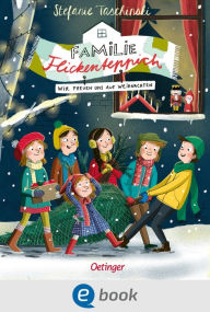 Title: Familie Flickenteppich 4. Wir freuen uns auf Weihnachten: Das festliche Finale der beliebten Kinderbuch-Reihe, Author: Stefanie Taschinski