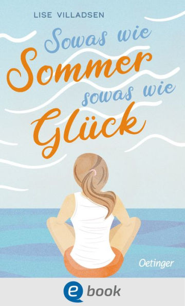 Sowas wie Sommer, sowas wie Glück: Berührender Coming-of-Age-Roman über Angststörungen