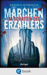 Title: Im Schatten des Märchenerzählers: Fesselnder Thriller über Liebe, Erwachsenwerden und die Schatten der Vergangenheit (Der Märchenerzähler, Band 2), Author: Antonia Michaelis