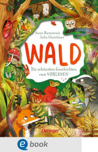 Title: Wald. Die schönsten Geschichten zum Vorlesen, Author: Anne Rummenie