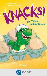 Title: Knacks! 1 Ein T-Rex schlüpft aus, Author: Claudia Scharf