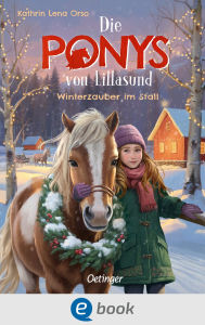 Title: Die Ponys von Lillasund 3. Winterzauber im Stall, Author: Kathrin Lena Orso