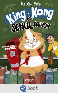 Title: King-Kong, das Schulschwein, Author: Kirsten Boie