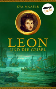 Title: Leon und die Geisel - Band 2, Author: Eva Maaser