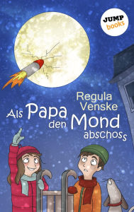 Title: Als Papa den Mond abschoss, Author: Regula Venske