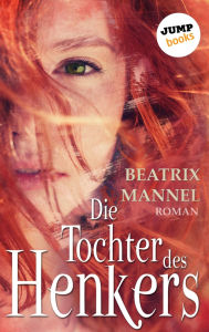 Title: Die Tochter des Henkers, Author: Beatrix Mannel
