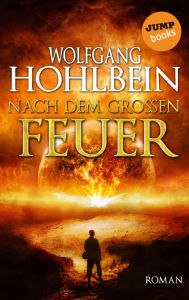 Title: Nach dem gro en Feuer: Roman, Author: Wolfgang Hohlbein