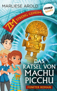 Title: ZM - streng geheim: F nfter Roman - Das R tsel von Machu Picchu, Author: Marliese Arold