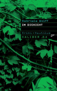 Title: Kaliber .64: Im Dickicht: 64 Seiten und Schluss!, Author: Gabriele Wolff