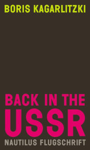 Title: Back in the USSR: Das neue Russland - Nautilus Flugschrift, Author: Boris Kagarlitzki