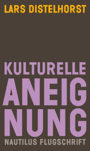 Title: Kulturelle Aneignung, Author: Lars Distelhorst