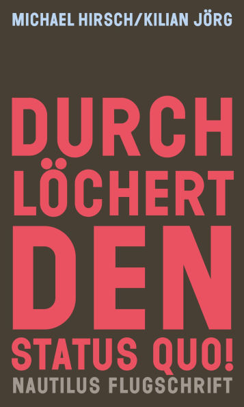 Durchlöchert den Status quo!: Autonome Zonen, radikale Demokratie und Ökologie