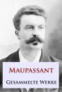 Maupassant - Gesammelte Werke