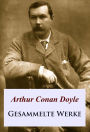 Gesammelte Werke: Sherlock Holmes u. v. a.
