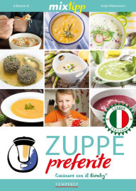 Title: MIXtipp: Zuppe preferite (italiano): Cucinare con il Bimby TM5 und TM31, Author: Antje Watermann