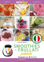 MIXtipp: SMOOTHIES-FRULLATI preferite (italiano): Cucinare con il Bimby