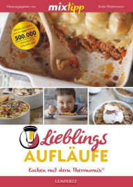 Title: MIXtipp Lieblings-Aufläufe: Kochen mit dem Thermomix TM5 und TM31, Author: Antje Watermann