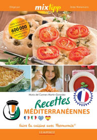 Title: MIXtipp: Recettes Méditerranéennes (francais): faire la cuisine avec Thermomix®, Author: Maria Carmen del Martin-Gonzales