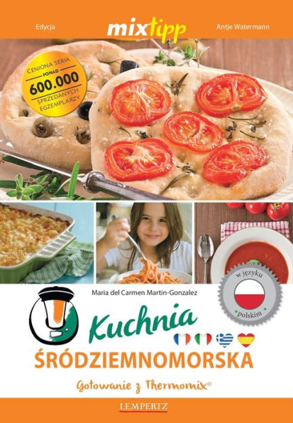 MIXtipp Kuchnia Srodziemnomorska (polskim): Gotowanie z Thermomix® TM5® und TM31®