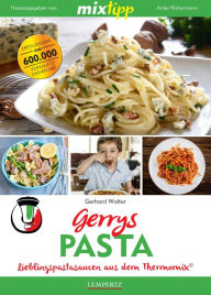 Title: MIXtipp Gerrys Pasta: Lieblingspastasaucen aus dem Thermomix®, Author: Gerhard Walter