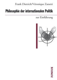 Title: Philosophie der internationalen Politik zur Einführung, Author: Frank Dietrich