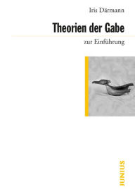 Title: Theorien der Gabe zur Einführung, Author: Iris Därmann