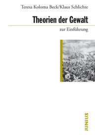 Title: Theorien der Gewalt zur Einführung, Author: Teresa Koloma Beck