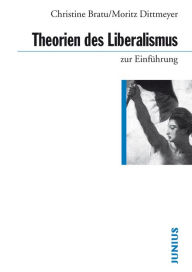 Title: Theorien des Liberalismus zur Einführung, Author: Christine Bratu