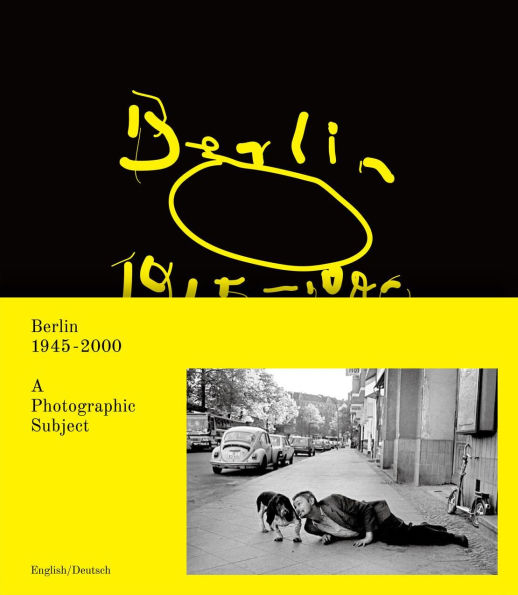 Berlin 1945 - 2000: A Photographic Subject