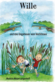 Title: Wille und das Ungeheuer vom Vechtesee, Author: Mathias Meyer-Langenhoff