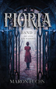 Title: Fioria Band 2 - Mit Lüge und Wahrheit, Author: Maron Fuchs