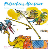Title: Federchens Abenteuer: Geschichten vom Fräulein Friederike Federblau, Author: Silvia L. Lüftenegger RosaRot