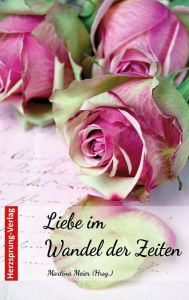 Title: Liebe im Wandel der Zeiten, Author: Martina Meier