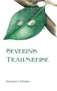 Title: Severins Traumreise, Author: Hermann J. Schuhen